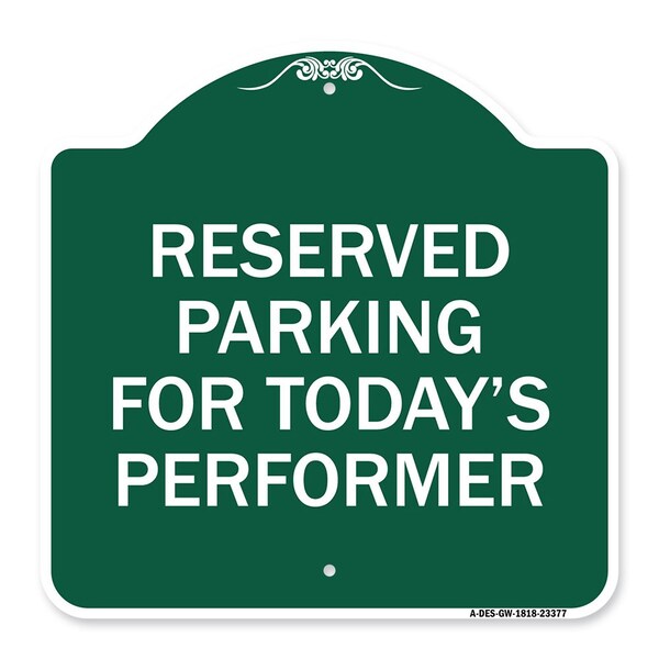 Signmission Parking Reserved for Todays Performer, Green & White Aluminum Sign, 18" x 18", GW-1818-23377 A-DES-GW-1818-23377 - main